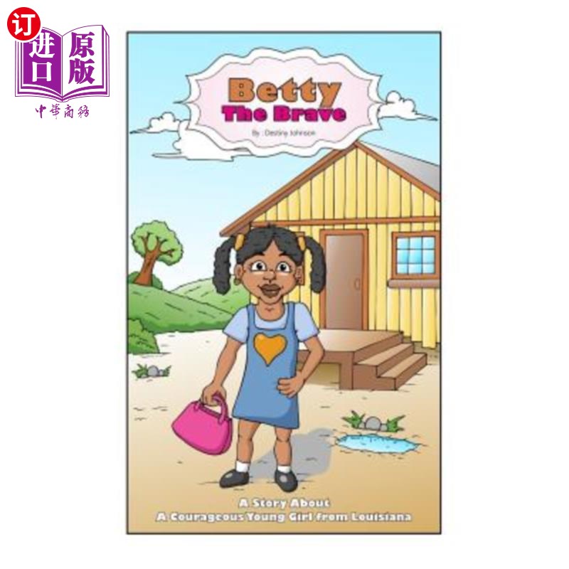 海外直订Betty the Brave: A story about a courageous young girl from Louisiana 勇敢的贝蒂：一个来自路易斯安那州的勇