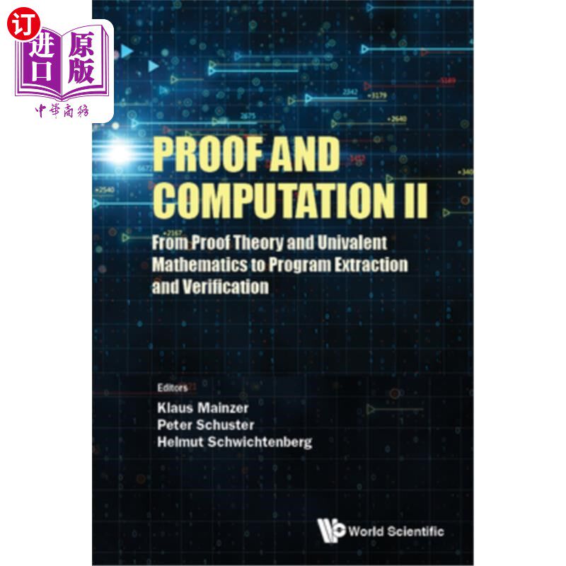 海外直订Proof and Computation II: From Proof Theory and Univalent Mathematics to Program