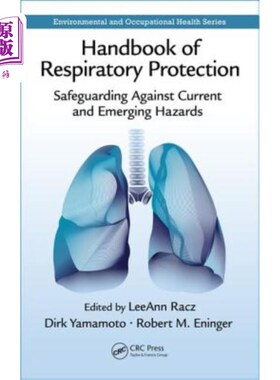 海外直订Handbook of Respiratory Protection: Safeguarding Against Current and Emerging Ha 呼吸防护手册:防范当前和新