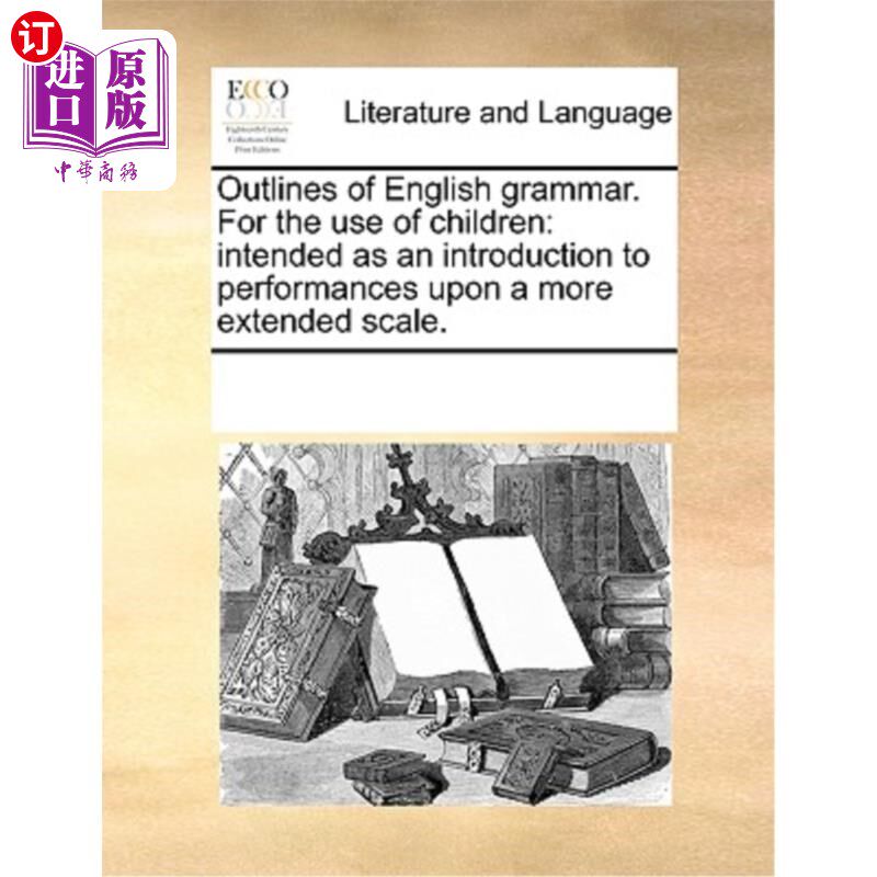 海外直订Outlines of English Grammar. for the Use of Children: Intended as an Introductio 英语语法大纲。供儿童使用: