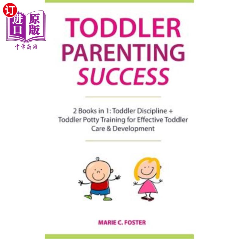 海外直订Toddler Parenting Success: 2 Books in 1: Toddler Discipline + Toddler Potty Trai 学步儿童育儿成功：2本书1：