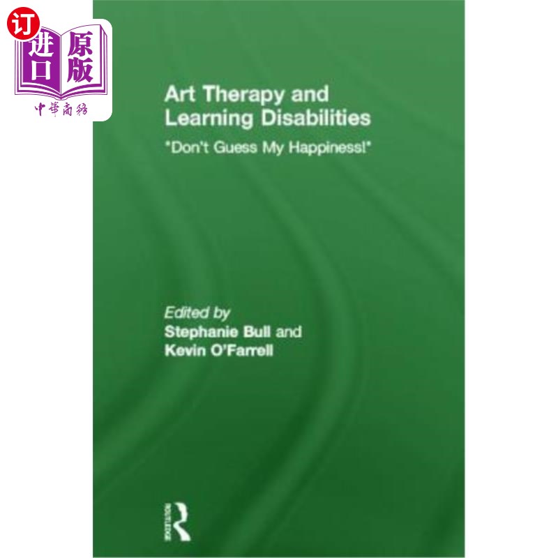 海外直订Art Therapy and Learning Disabilities: Don't Guess My Happiness 艺术疗法与学习障碍:不要猜测我的幸福