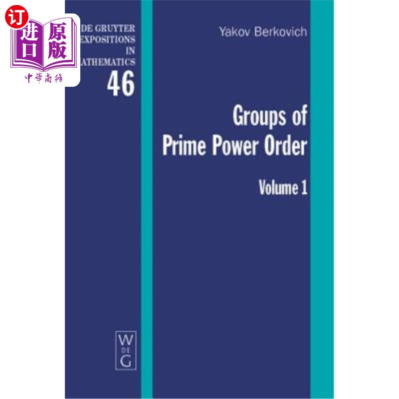 海外直订Yakov Berkovich; Zvonimir Janko: Groups of Prime Power Order. Volume 1 雅科夫·贝尔科维奇；Zvonimir Janko：