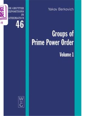 海外直订Yakov Berkovich; Zvonimir Janko: Groups of Prime Power Order. Volume 1 雅科夫·贝尔科维奇；Zvonimir Janko：