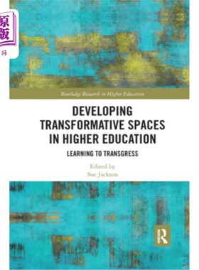 海外直订Developing Transformative Spaces in Higher Education: Learning to Transgress 发展高等教育的变革空间:学会超
