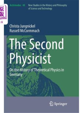 海外直订The Second Physicist: On the History of Theoretical Physics in Germany 第二位物理学家：德国理论物理史