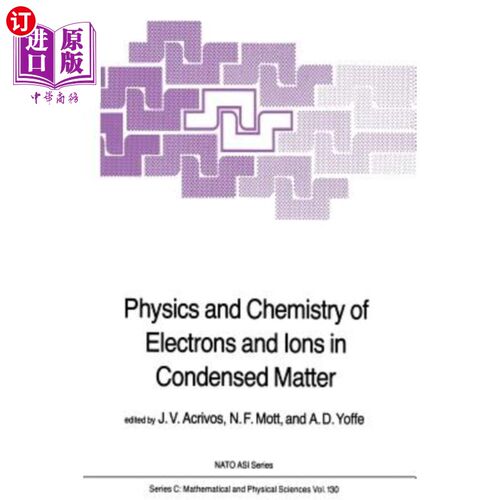 海外直订Physics and Chemistry of Electrons and Ions in Condensed Matter 凝聚态物质中电子和离子的物理和化学