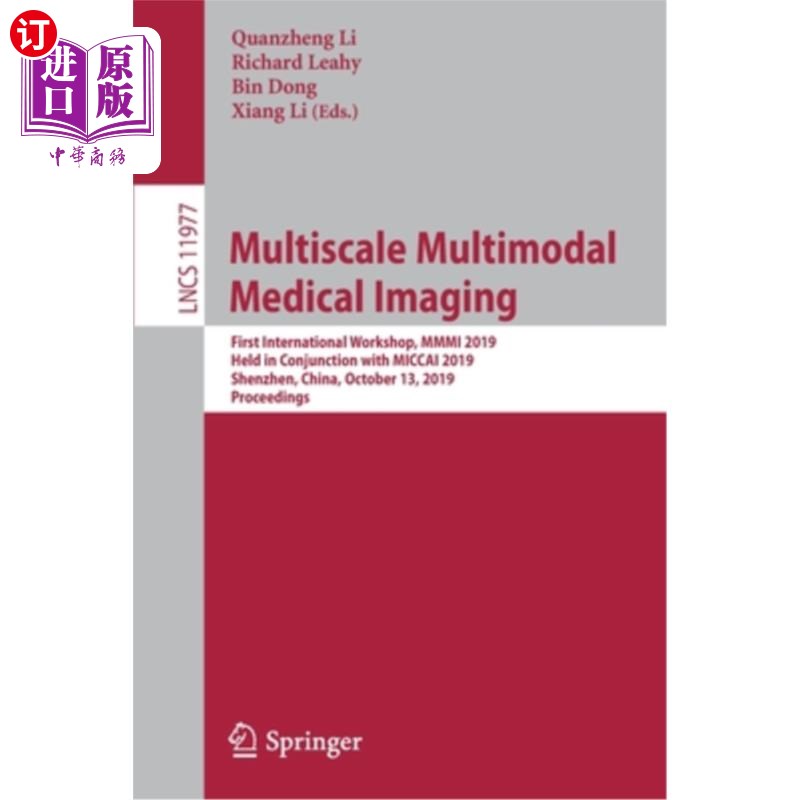 海外直订Multiscale Multimodal Medical Imaging: First International Workshop, MMMI 2019,  多尺度多模态医学影像:第一