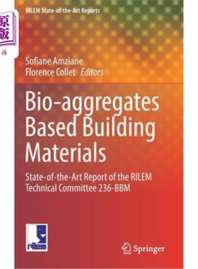 海外直订Bio-Aggregates Based Building Materials: State-Of-The-Art Report of the Rilem Te 基于生物骨料的建筑材料：Ri