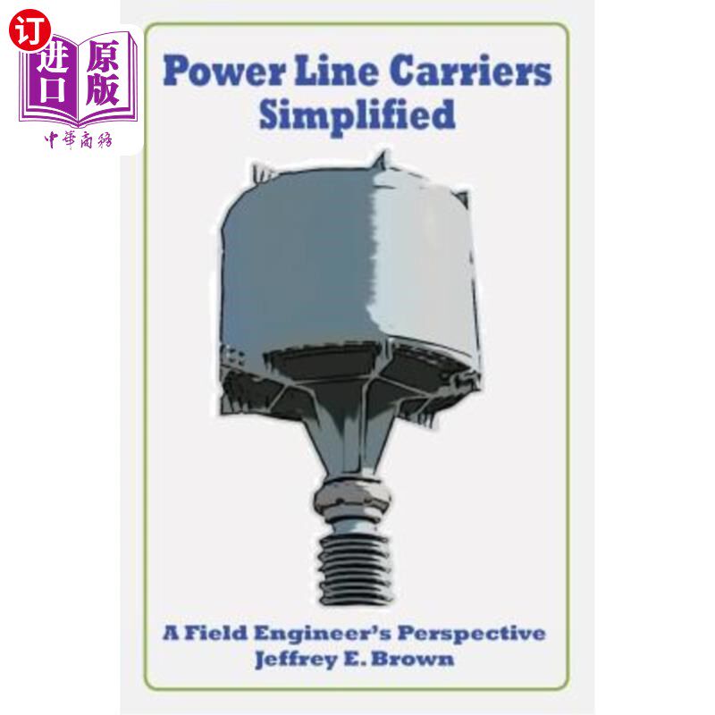 海外直订Power Line Carriers - Simplified: A Field Engineer's Perspective 电力线载波-简化：现场工程师的观点