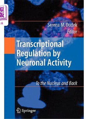 海外直订医药图书Transcriptional Regulation by Neuronal Activity: To the Nucleus and Back 神经元活动的转录调节:到细