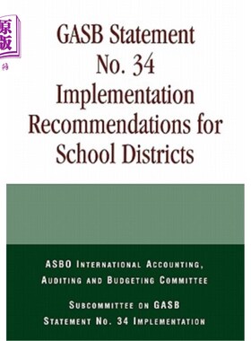 海外直订Gasb Statement No. 34 Implementation Recommendations for School Districts GASB第34号声明学区实施建议