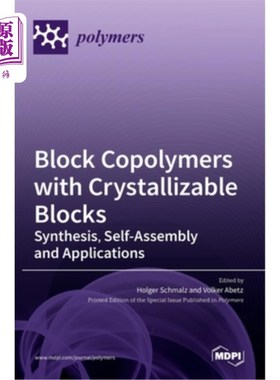 Block Copolymers with Crystallizable Blocks: Synthesis, Self-Assembly and Applic 可结晶嵌段共聚物的合成、自【中商原版】