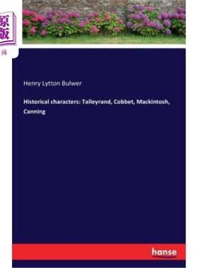 海外直订Historical Characters: Talleyrand, Cobbet, Mackintosh, Canning 历史人物：塔雷兰德、科贝特、麦金托什、坎宁