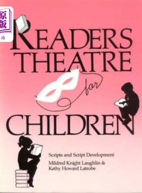海外直订Readers Theatre for Children: Scripts and Script Development 儿童读者剧场：剧本与剧本发展