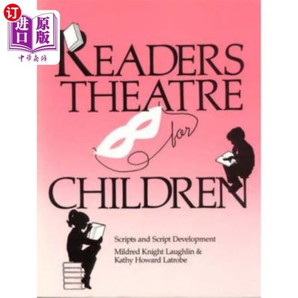 海外直订Readers Theatre for Children: Scripts and Script Development 儿童读者剧场：剧本与剧本发展