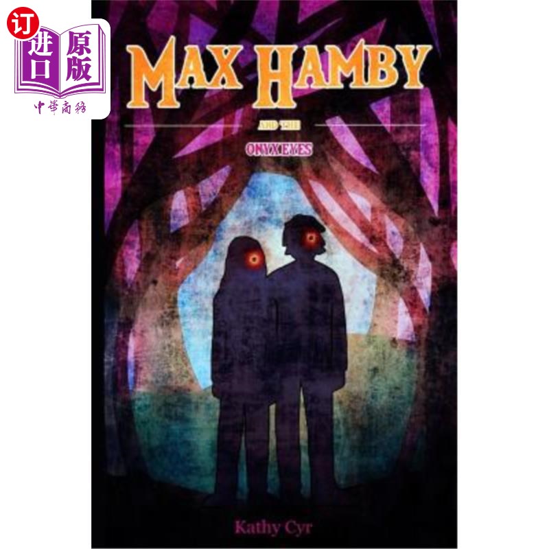 海外直订Max Hamby and the Onyx Eyes 马克斯&middot;哈姆比和红玛瑙眼睛