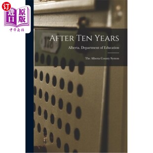 海外直订After Ten Years: The Alberta County System 十年后:阿尔伯塔县系统