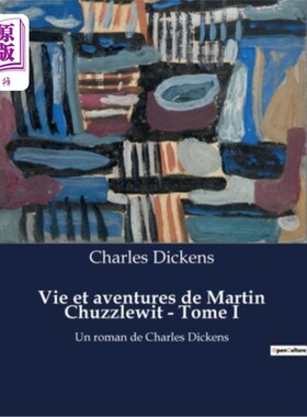 海外直订法语 Vie et aventures de Martin Chuzzlewit - Tome I: Un roman de Charles Dickens 马丁·查兹莱特的生活和冒险-