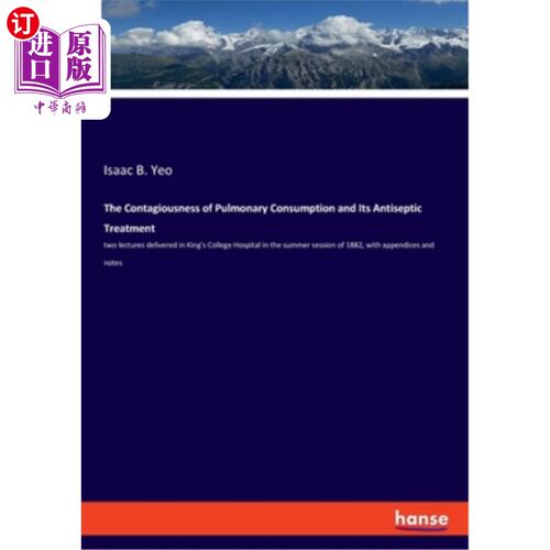海外直订The Contagiousness of Pulmonary Consumption and Its Antiseptic Treatment 肺消费的传染性及其防腐处理