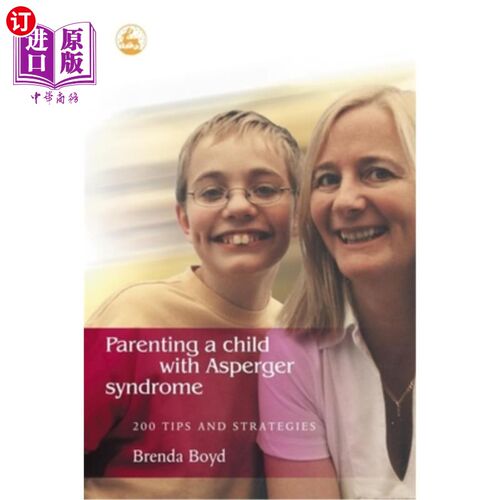 海外直订Parenting a Child with Asperger Syndrome: 200 Tips and Strategies 养育患有亚斯伯格综合症的孩子:200个技巧和