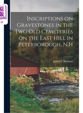 海外直订Inscriptions on Gravestones in the two old Cemeteries on the East Hill in Peterb 铭文在墓碑上的两个老墓地在