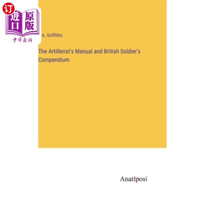 海外直订The Artillerist's Manual and British Soldier's Compendium 炮兵手册和英国士兵手册