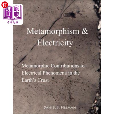 海外直订Metamorphism & Electricity: Metamorphic Contributions to Electrical Phenomena in 变质与电:变质对地壳电现象