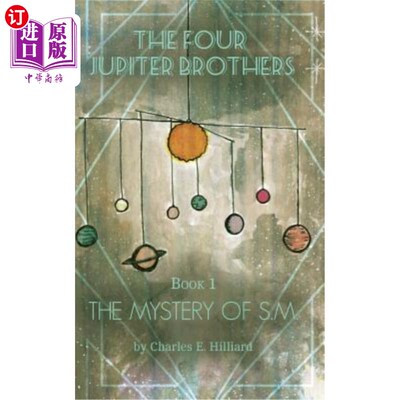 海外直订The Four Jupiter Brothers: The Mystery of S.M. 木星四兄弟：S.M.之谜。