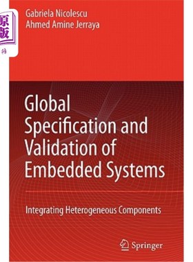 海外直订Global Specification and Validation of Embedded Systems: Integrating Heterogeneo 嵌入式系统的全局规范和验证