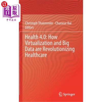 海外直订Health 4.0: How Virtualization and Big Data Are Revolutionizing Healthcare 健康4.0:虚拟化和大数据如何变革医