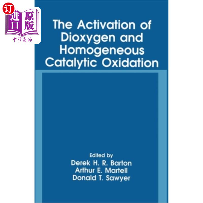 海外直订The Activation of Dioxygen and Homogeneous Catalytic Oxidation 二氧的活化与均相催化氧化