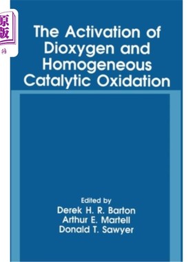 海外直订The Activation of Dioxygen and Homogeneous Catalytic Oxidation 二氧的活化与均相催化氧化