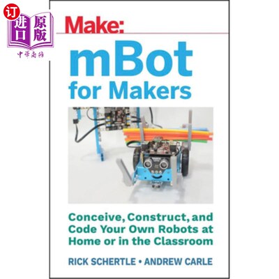 海外直订Mbot for Makers: Conceive, Construct, and Code Your Own Robots at Home or in the 面向创造者的Mbot:在家里或