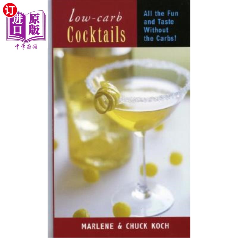 海外直订Low-Carb Cocktails: All the Fun and Taste Without the Carbs低碳水化合物鸡尾酒:没有碳水化合物的乐趣和味道