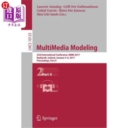 海外直订Multimedia Modeling: 23rd International Conference, MMM 2017, Reykjavik, Iceland 多媒体建模:第23届国际会议