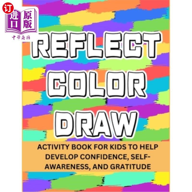 海外直订Reflect Color Draw: Activity Book For Kids To Help Develop Confidence, Self-Awar 反映颜色绘画：帮助孩子培养