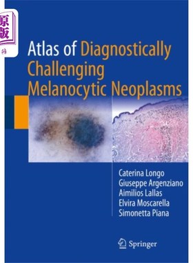 海外直订医药图书Atlas of Diagnostically Challenging Melanocytic ... 诊断上具有挑战性的黑色素细胞肿瘤图谱