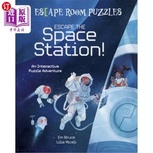 海外直订Escape Room Puzzles: Escape the Space Station!: An Interactive Puzzle Adventure 密室逃生谜题:逃离空间站!