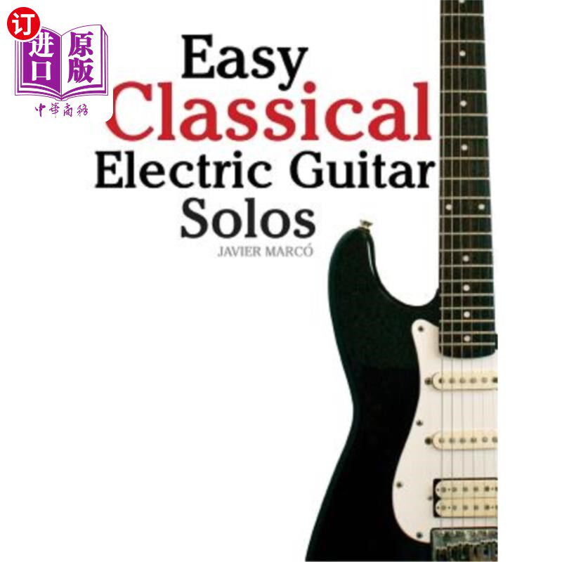海外直订Easy Classical Electric Guitar Solos: Featuring Music of Brahms, Mozart, Beethov 简单的古典电吉他独奏：以勃