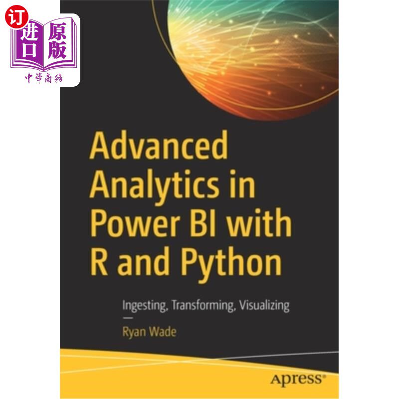 海外直订Advanced Analytics in Power Bi with R and Python: Ingesting, Transforming, Visua Power Bi与R
