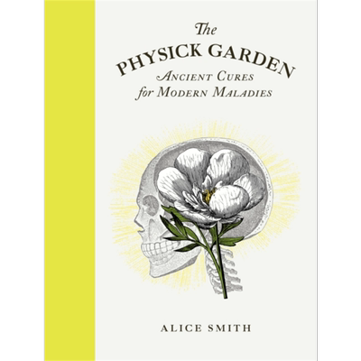 物理花园 现代疾病的古老疗法 The Physick Garden AncientCures for Modern Maladies 英文原版 Alice Smith【中商原版】