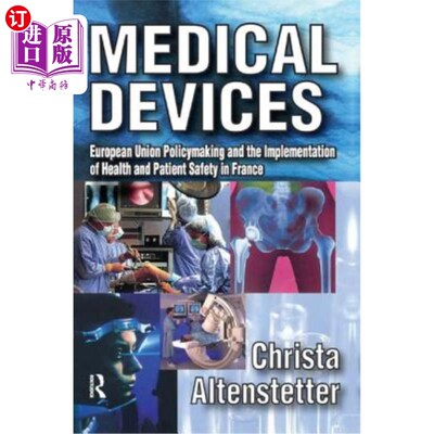 海外直订医药图书Medical Devices: European Union Policymaking and the Implementation of Health an 医疗器械:欧盟政策