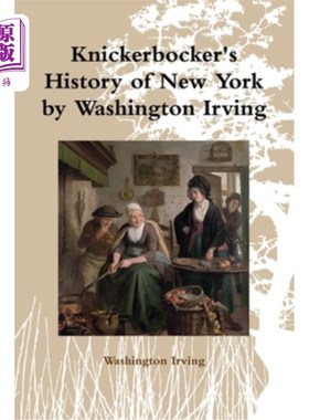 海外直订Knickerbocker's History of New York by Washington Irving 尼克博克的《纽约历史》华盛顿·欧文著
