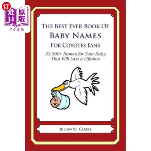 海外直订医药图书The Best Ever Book of Baby Names for Coyotes Fans: 33,000+ Names for Your Baby T 史上最棒的郊狼迷婴