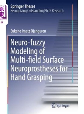 海外直订Neuro-Fuzzy Modeling of Multi-Field Surface Neuroprostheses for Hand Grasping 手抓取用多场表面神经假体的神