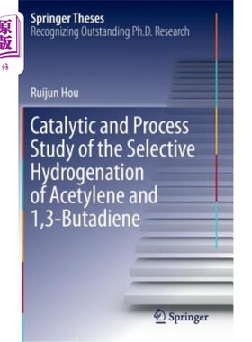 海外直订Catalytic and Process Study of the Selective Hydrogenation of Acetylene and 1,3- 乙炔和1,3-丁二烯选择加氢的