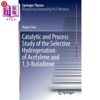 海外直订Catalytic and Process Study of the Selective Hydrogenation of Acetylene and 1,3- 乙炔和1,3-丁二烯选择加氢的