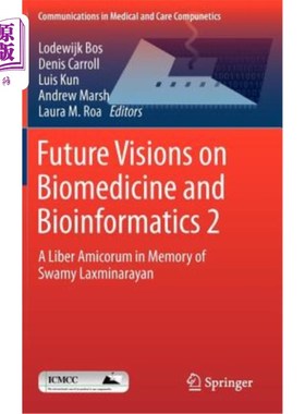 海外直订Future Visions on Biomedicine and Bioinformatics 2: A Liber Amicorum in Memory o 生物医学和生物信息学的未来
