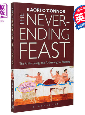 现货 无尽的盛宴 饮宴人类学与考古学 Never ending Feast The Archaeology of Feasting 英文原版 Kaori Oconnor 【中商原版】